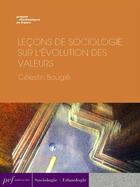 Couverture du livre « Leçons de sociologie sur l'évolution des valeurs » de Celestin Bougle aux éditions Presses Electroniques De France