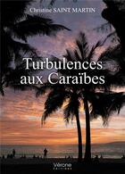 Couverture du livre « Turbulences aux Caraïbes » de Christine Saint Martin aux éditions Verone