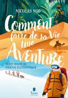 Couverture du livre « Comment faire de sa vie une aventure » de Ngo Nicolas aux éditions Tana