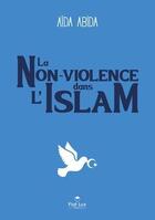 Couverture du livre « La nonviolence dans l'islam » de Aida Abida aux éditions Fiat Lux