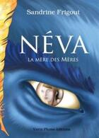 Couverture du livre « Néva, la mère des mères » de Sandrine Frigout aux éditions Verte Plume