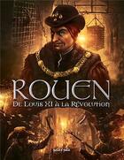 Couverture du livre « Rouen t.3 ; de Louis XI à la Révolution » de  aux éditions Petit A Petit