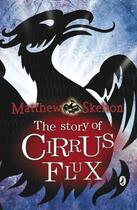 Couverture du livre « The Story of Cirrus Flux » de Matthew Skelton aux éditions Penguin Books Ltd Digital
