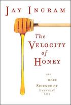 Couverture du livre « Velocity of Honey » de Jay Ingram aux éditions Penguin Group Us