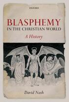 Couverture du livre « Blasphemy in the Christian World: A History » de Nash David aux éditions Oup Oxford