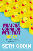 Couverture du livre « Whatcha Gonna Do with That Duck? » de Seth Godin aux éditions Penguin Group Us