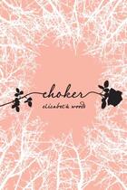 Couverture du livre « Choker » de Woods Elizabeth aux éditions Simon & Schuster Books For Young Readers