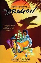 Couverture du livre « How to Save a Dragon » de Annie Dalton aux éditions Rhcb Digital