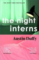 Couverture du livre « THE NIGHT INTERNS » de Austin Duffy aux éditions Granta Books