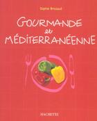 Couverture du livre « Gourmande Et Mediterraneenne » de Brissaud Sophie aux éditions Hachette Pratique