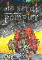 Couverture du livre « Je serai pompier » de Desplat-Duc-A.M aux éditions Le Livre De Poche Jeunesse