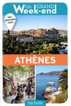 Couverture du livre « Un grand week-end ; à Athènes ; le guide » de Collectif Hachette aux éditions Hachette Tourisme