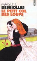 Couverture du livre « Petit Col Des Loups (Le) » de Maryline Desbiolles aux éditions Points