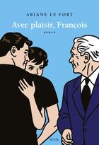 Couverture du livre « Avec plaisir, François » de Ariane Le Fort aux éditions Seuil