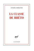 Couverture du livre « La classe de rhéto » de Antoine Compagnon aux éditions Gallimard