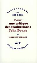 Couverture du livre « Pour une critique des traductions : John Donne » de Antoine Berman aux éditions Gallimard