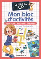 Couverture du livre « Je suis en CP : mon bloc d'activités : points à relier, mots croisés, différences... » de Emmanuel Ristord et Magdalena aux éditions Pere Castor