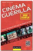 Couverture du livre « Cinéma « guérilla » : mode d'emploi » de Jerome Genevray aux éditions Dunod