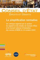 Couverture du livre « La simplification normative : Un colloque organisé par le conseil d'État et le Conseil national d'évaluation des normes le 14 octobre 2022 » de Conseil D'Etat aux éditions Documentation Francaise