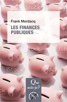 Couverture du livre « Les finances publiques (4e édition) » de Frank Mordacq aux éditions Que Sais-je ?