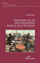 Couverture du livre « Conditions de vie des populations dans la ville de Dakar » de Samba Ndiaye aux éditions L'harmattan