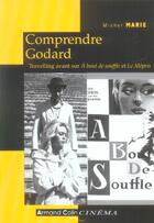 Couverture du livre « Comprendre Godard ; travelling avant sur à bout de souffle et le mépris » de Michel Marie aux éditions Armand Colin