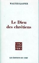 Couverture du livre « Le Dieu des chrétiens » de Kasper W aux éditions Cerf