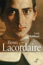 Couverture du livre « Henri Lacordaire » de Anne Philibert aux éditions Cerf