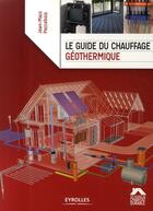 Couverture du livre « Le guide du chauffage géothermique » de Percebois Jean- aux éditions Eyrolles