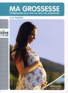 Couverture du livre « Ma grossesse ; l'indispensable pour vivre ces neuf mois sereinement » de Leslie Sawicka aux éditions Organisation