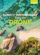 Couverture du livre « Filmer et photographier avec un drone (2e édition) » de Eric De Keyser aux éditions Eyrolles