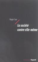 Couverture du livre « La société contre elle-même » de Roger Sue aux éditions Fayard