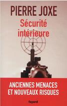 Couverture du livre « Sécurité intérieure : anciennes menaces et nouveaux risques » de Pierre Joxe aux éditions Fayard
