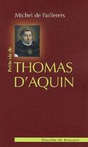 Couverture du livre « Petite vie de : St Thomas d'Aquin » de Michel De Paillerets aux éditions Desclee De Brouwer