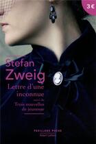 Couverture du livre « Lettre d'une inconnue ; trois nouvelles de jeunesse » de Stefan Zweig aux éditions Robert Laffont