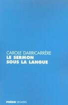 Couverture du livre « Le sermon sous la langue » de Carole Darricarrere aux éditions Seghers