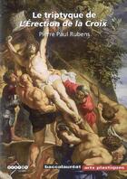 Couverture du livre « Le triptyque de l'Erection de la Croix : Pierre-Paul Rubens » de  aux éditions Reseau Canope