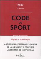 Couverture du livre « Code du sport, annoté et commenté (édition 2017) » de  aux éditions Dalloz