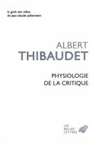 Couverture du livre « Physiologie de la critique » de Albert Thibaudet aux éditions Belles Lettres