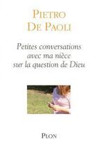 Couverture du livre « Petites conversations avec ma nièce sur la question de Dieu » de Pietro De Paoli aux éditions Plon