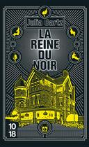 Couverture du livre « La reine du noir » de Julia Bartz aux éditions 10/18