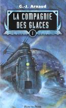 Couverture du livre « La compagnie des glaces t.1 » de Georges-Jean Arnaud aux éditions Fleuve Editions