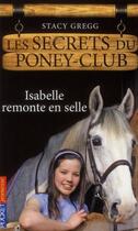 Couverture du livre « Les secrets du poney-club t.1 ; Isabelle remonte en selle » de Gregg Stacy aux éditions 12-21