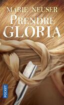 Couverture du livre « Prendre Gloria » de Marie Neuser aux éditions Pocket