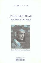 Couverture du livre « Jack kerouac - roi des beatniks » de Barry Miles aux éditions Rocher