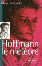 Couverture du livre « Hoffmann, le meteore » de Marcel Schneider aux éditions Rocher