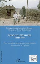 Couverture du livre « Djibouti, Erythrée, Ethiopie ; pour un renforcement de la présence française dans la Corne de l'Afrique » de  aux éditions L'harmattan