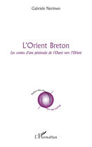 Couverture du livre « L'orient breton ; les contes d'une péninsule de l'Ouest vers l'Orient » de Gabriele Nerimen aux éditions Editions L'harmattan