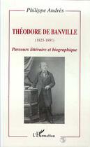 Couverture du livre « Théodore de Banville (1823-1891) » de Philippe Andres aux éditions Editions L'harmattan