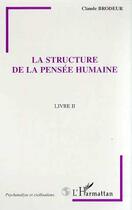 Couverture du livre « LA STRUCTURE DE LA PENSEE HUMAINE : Livre II » de Claude Brodeur aux éditions Editions L'harmattan